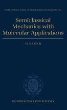 Semiclassical Mechanics with Molecular Applications