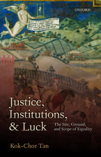 Justice, Institutions, and Luck: The Site, Ground, and Scope of Equality