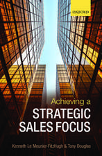 Achieving a Strategic Sales Focus: Contemporary Issues and Future Challenges