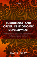 Turbulence and Order in Economic Development: Institutions and Economic Transformation in Tanzania and Vietnam