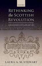 Rethinking the Scottish Revolution: Covenanted Scotland, 1637-1651