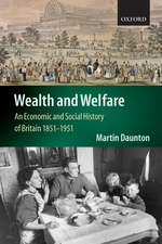 Wealth and Welfare: An Economic and Social History of Britain 1851-1951