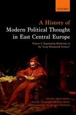 A History of Modern Political Thought in East Central Europe: Volume I: Negotiating Modernity in the 'Long Nineteenth Century'