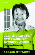 John Stewart Bell and Twentieth-Century Physics: Vision and Integrity