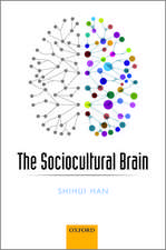 The Sociocultural Brain: A Cultural Neuroscience Approach to Human Nature