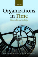 Organizations in Time: History, Theory, Methods