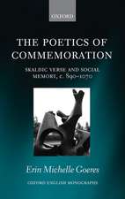 The Poetics of Commemoration: Skaldic Verse and Social Memory, c. 890-1070