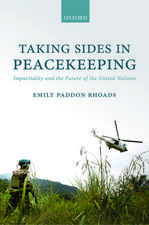 Taking Sides in Peacekeeping: Impartiality and the Future of the United Nations