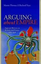 Arguing about Empire: Imperial Rhetoric in Britain and France, 1882-1956