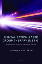 Mentalization-Based Group Therapy (MBT-G): A theoretical, clinical, and research manual