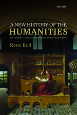 A New History of the Humanities: The Search for Principles and Patterns from Antiquity to the Present