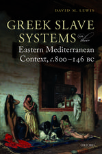 Greek Slave Systems in their Eastern Mediterranean Context, c.800-146 BC