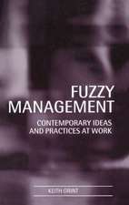 Fuzzy Management: Contemporary Ideas and Practices at Work