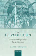 The Chivalric Turn: Conduct and Hegemony in Europe before 1300