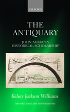 The Antiquary: John Aubrey's Historical Scholarship