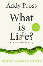 What is Life?: How Chemistry Becomes Biology