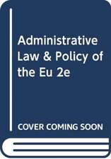 ADMINISTRATIVE LAW & POLICY OF THE EU 2E