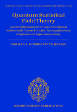 Quantum Statistical Field Theory: An Introduction to Schwinger's Variational Method with Green's Function Nanoapplications, Graphene and Superconductivity