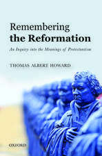 Remembering the Reformation: An Inquiry into the Meanings of Protestantism