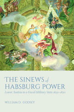 The Sinews of Habsburg Power: Lower Austria in a Fiscal-Military State 1650-1820