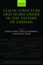 Clause Structure and Word Order in the History of German