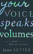 Your Voice Speaks Volumes: It's Not What You Say, But How You Say It