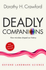 Deadly Companions: How Microbes Shaped our History