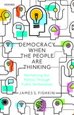 Democracy When the People Are Thinking: Revitalizing Our Politics Through Public Deliberation