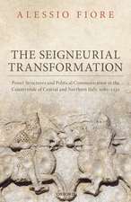 The Seigneurial Transformation: Power Structures and Political Communication in the Countryside of Central and Northern Italy, 1080-1130