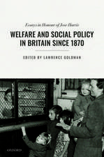 Welfare and Social Policy in Britain Since 1870: Essays in Honour of Jose Harris