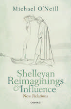 Shelleyan Reimaginings and Influence: New Relations