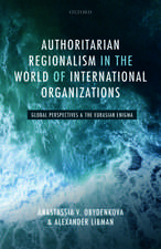 Authoritarian Regionalism in the World of International Organizations: Global Perspective and the Eurasian Enigma