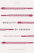 Morality by Degrees: Reasons without Demands