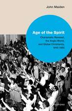 Age of the Spirit: Charismatic Renewal, the Anglo-World, and Global Christianity, 1945-1980