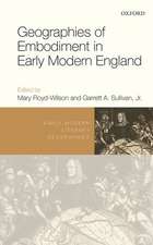 Geographies of Embodiment in Early Modern England