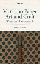 Victorian Paper Art and Craft: Writers and Their Materials