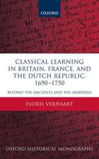 Classical Learning in Britain, France, and the Dutch Republic, 1690-1750: Beyond the Ancients and the Moderns