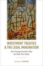 Investment Treaties and the Legal Imagination: How Foreign Investors Play By Their Own Rules