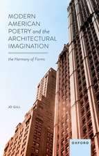 Modern American Poetry and the Architectural Imagination: The Harmony of Forms