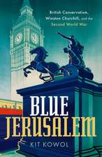 Blue Jerusalem: British Conservatism, Winston Churchill, and the Second World War