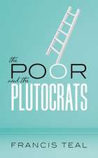 The Poor and the Plutocrats: From the poorest of the poor to the richest of the rich