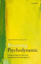 Becoming Psychodynamic: Getting the Most from your First Psychodynamic Psychotherapy Case