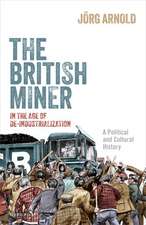 The British Miner in the Age of De-Industrialization