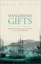 Dangerous Gifts: Imperialism, Security, and Civil Wars in the Levant, 1798-1864