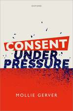 Consent Under Pressure