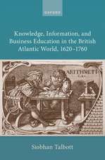 Knowledge, Information, and Business Education in the British Atlantic World, 1620–1760