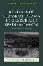 Revivals of Classical Drama in Greece and Spain (1860s–1970s): Theatre in the Realm of Ideology