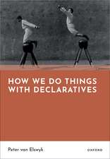How We Do Things With Declaratives