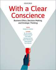 With a Clear Conscience: Business Ethics, Decision-Making, and Strategic Thinking