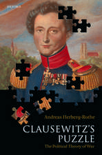 Clausewitz's Puzzle: The Political Theory of War